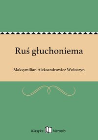 Ruś głuchoniema - Maksymilian Aleksandrowicz Wołoszyn - ebook