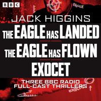 Eagle has landed, The Eagle has Flown and Exocet - Jack Higgins - audiobook