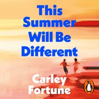 This Summer Will Be Different - Carley Fortune - audiobook