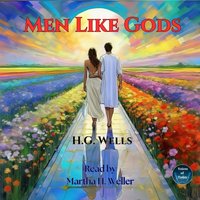 Men Like Gods - H. G. Wells - audiobook