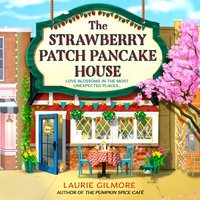 Strawberry Patch Pancake House - Laurie Gilmore - audiobook