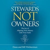 Stewards Not Owners - Bill Wichterman - audiobook