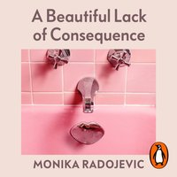 Beautiful Lack of Consequence - Monika Radojevic - audiobook