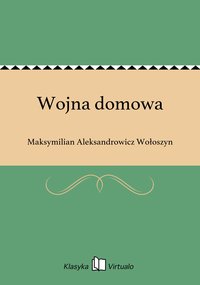 Wojna domowa - Maksymilian Aleksandrowicz Wołoszyn - ebook