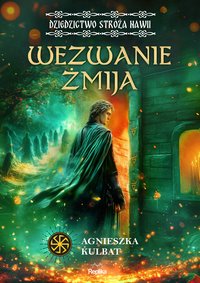 Wezwanie Żmija. Dziedzictwo stróża Nawii. Tom 1 - Agnieszka Kulbat - ebook