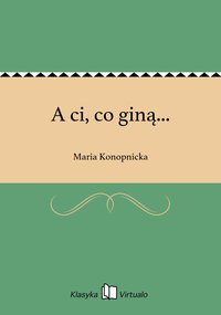 A ci, co giną... - Maria Konopnicka - ebook