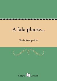 A fala płacze... - Maria Konopnicka - ebook