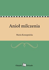 Anioł milczenia - Maria Konopnicka - ebook
