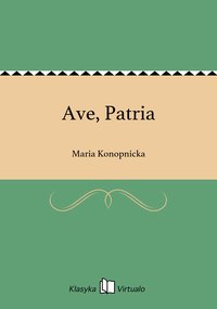 Ave, Patria - Maria Konopnicka - ebook