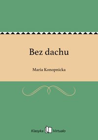 Bez dachu - Maria Konopnicka - ebook