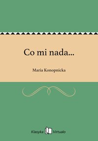 Co mi nada... - Maria Konopnicka - ebook