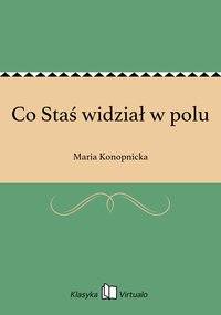 Co Staś widział w polu - Maria Konopnicka - ebook