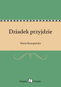 Dziadek przyjdzie - Maria Konopnicka - ebook