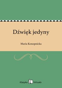 Dźwięk jedyny - Maria Konopnicka - ebook
