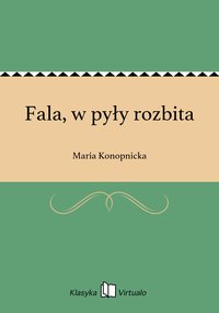 Fala, w pyły rozbita - Maria Konopnicka - ebook