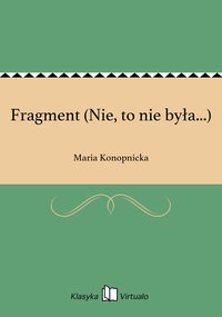 Fragment (Nie, to nie była...) - Maria Konopnicka - ebook