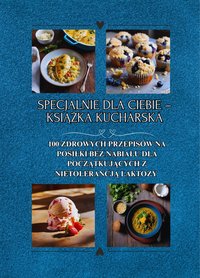 Specjalnie dla Ciebie – książka kucharska: 100 zdrowych przepisów na posiłki bez nabiału dla początkujących z nietolerancją laktozy - Cassie Quinoa - ebook
