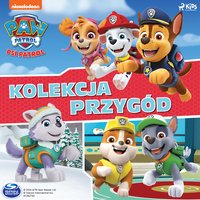 Psi Patrol. Kolekcja przygód - Opracowanie zbiorowe - audiobook