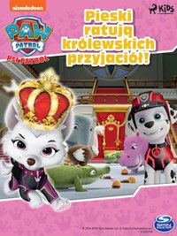 Psi Patrol. Pieski ratują królewskich przyjaciół! - Opracowanie zbiorowe - ebook