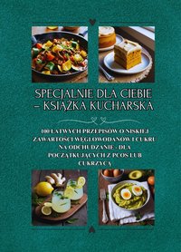Specjalnie dla Ciebie – książka kucharska:  100 łatwych przepisów o niskiej zawartości węglowodanów i cukru na odchudzanie - dla początkujących z PCOS lub cukrzycą - Cassie Quinoa - ebook
