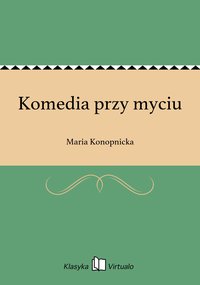 Komedia przy myciu - Maria Konopnicka - ebook