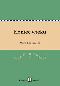 Koniec wieku - Maria Konopnicka - ebook