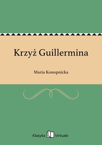 Krzyż Guillermina - Maria Konopnicka - ebook