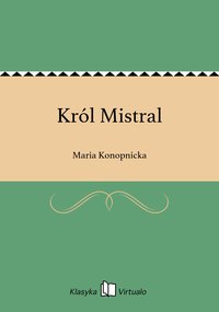 Król Mistral - Maria Konopnicka - ebook