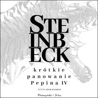 Krótkie panowanie Pepina IV - John Steinbeck - audiobook