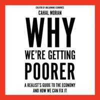 Why We're Getting Poorer - Cahal Moran - audiobook