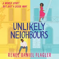 Unlikely Neighbours - Renee Daniel Flagler - audiobook