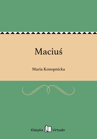 Maciuś - Maria Konopnicka - ebook