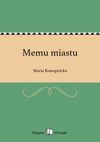 Memu miastu - Maria Konopnicka - ebook