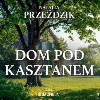 Dom Pod Kasztanem - Natalia Przeździk - audiobook