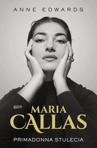 Maria Callas. Primadonna stulecia - Anne Edwards - ebook