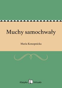 Muchy samochwały - Maria Konopnicka - ebook