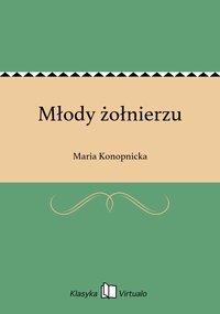 Młody żołnierzu - Maria Konopnicka - ebook