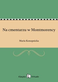 Na cmentarzu w Montmorency - Maria Konopnicka - ebook