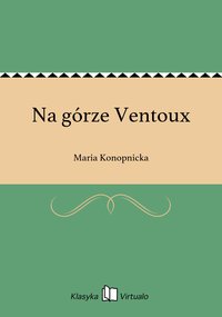 Na górze Ventoux - Maria Konopnicka - ebook