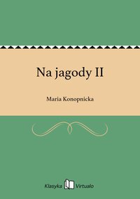 Na jagody II - Maria Konopnicka - ebook