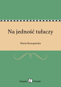 Na jedność tułaczy - Maria Konopnicka - ebook