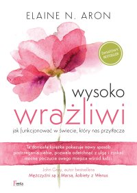 Wysoko wrażliwi. Jak funkcjonować w świecie, który nas przytłacza - Elaine N. Aron - ebook