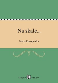Na skale... - Maria Konopnicka - ebook