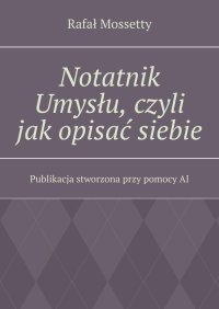 Notatnik Umysłu, czyli jak opisać siebie - Rafał Mossetty - ebook