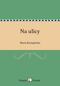 Na ulicy - Maria Konopnicka - ebook