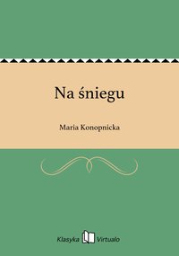 Na śniegu - Maria Konopnicka - ebook
