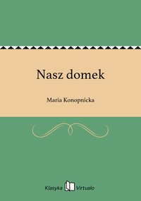 Nasz domek - Maria Konopnicka - ebook