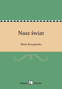 Nasz świat - Maria Konopnicka - ebook