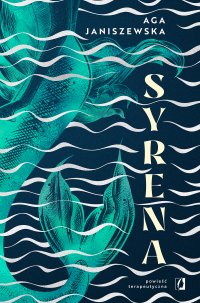 Syrena. Powieść terapeutyczna - Aga Janiszewska - ebook