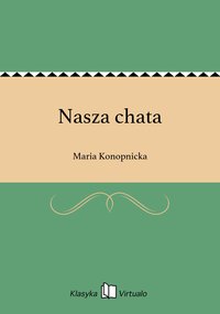 Nasza chata - Maria Konopnicka - ebook